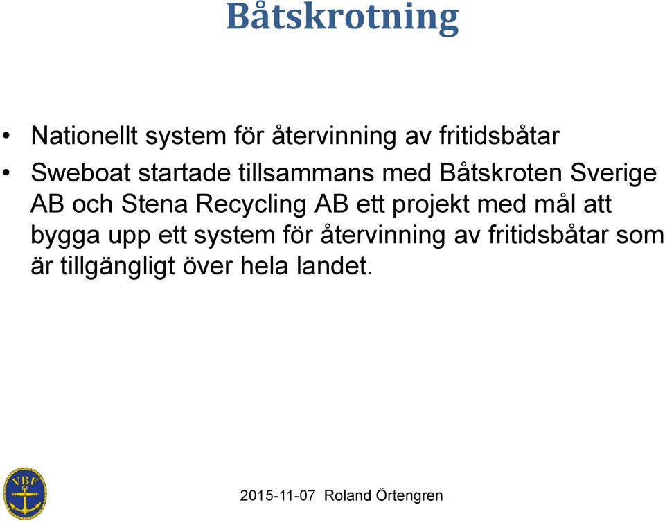 Stena Recycling AB ett projekt med mål att bygga upp ett system