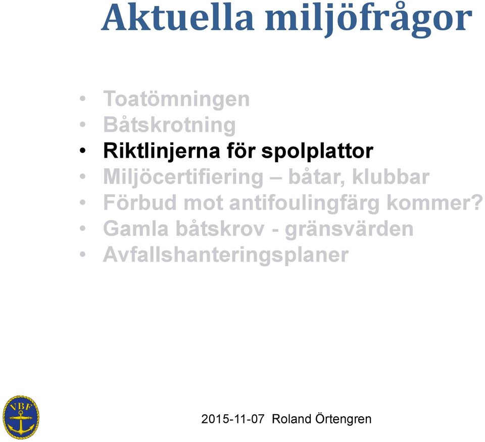 båtar, klubbar Förbud mot antifoulingfärg kommer?