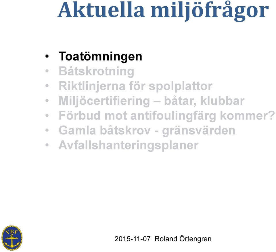 båtar, klubbar Förbud mot antifoulingfärg kommer?