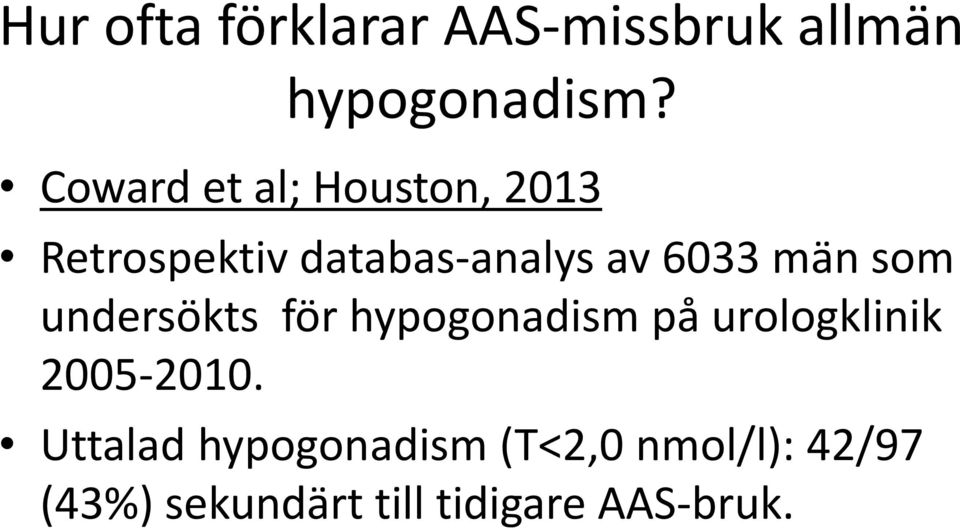 män som undersökts för hypogonadism på urologklinik 2005-2010.