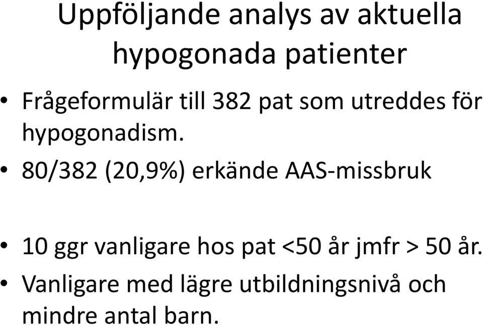 80/382 (20,9%) erkände AAS-missbruk 10 ggr vanligare hos pat