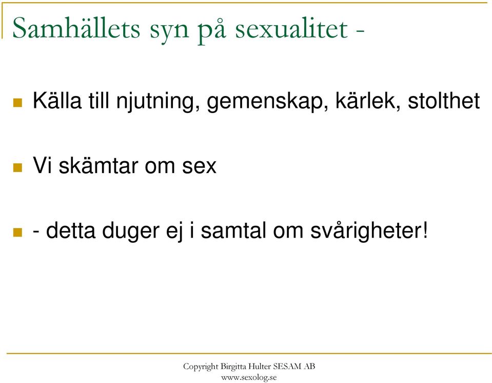 kärlek, stolthet Vi skämtar om sex