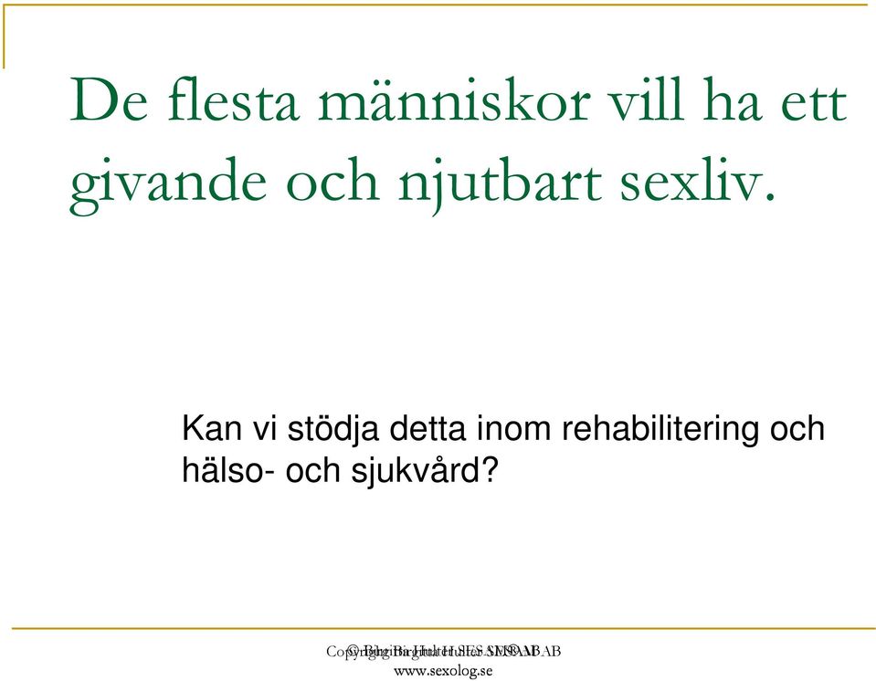 Kan vi stödja detta inom rehabilitering och