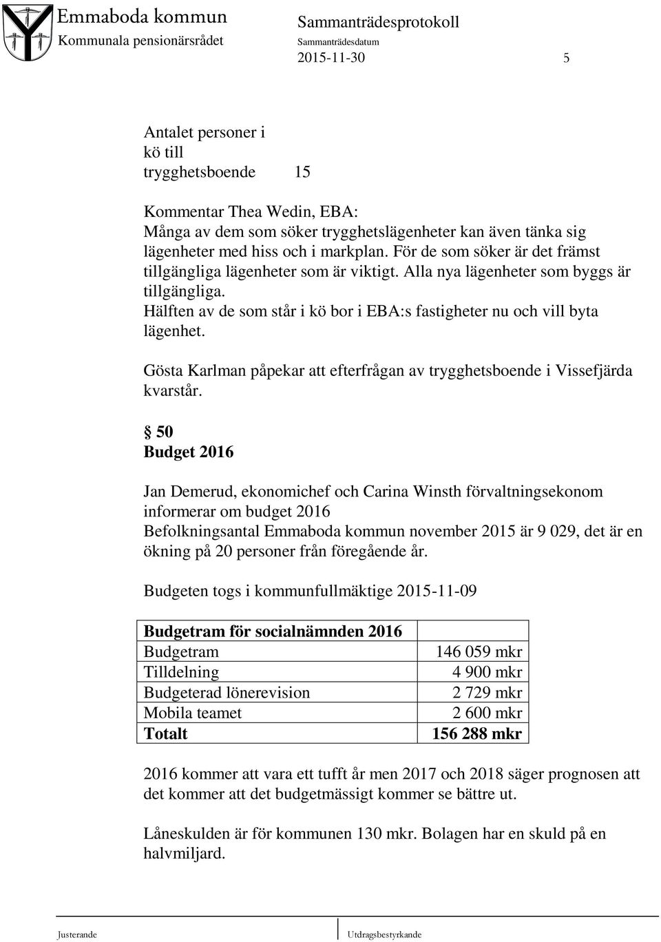 Gösta Karlman påpekar att efterfrågan av trygghetsboende i Vissefjärda kvarstår.