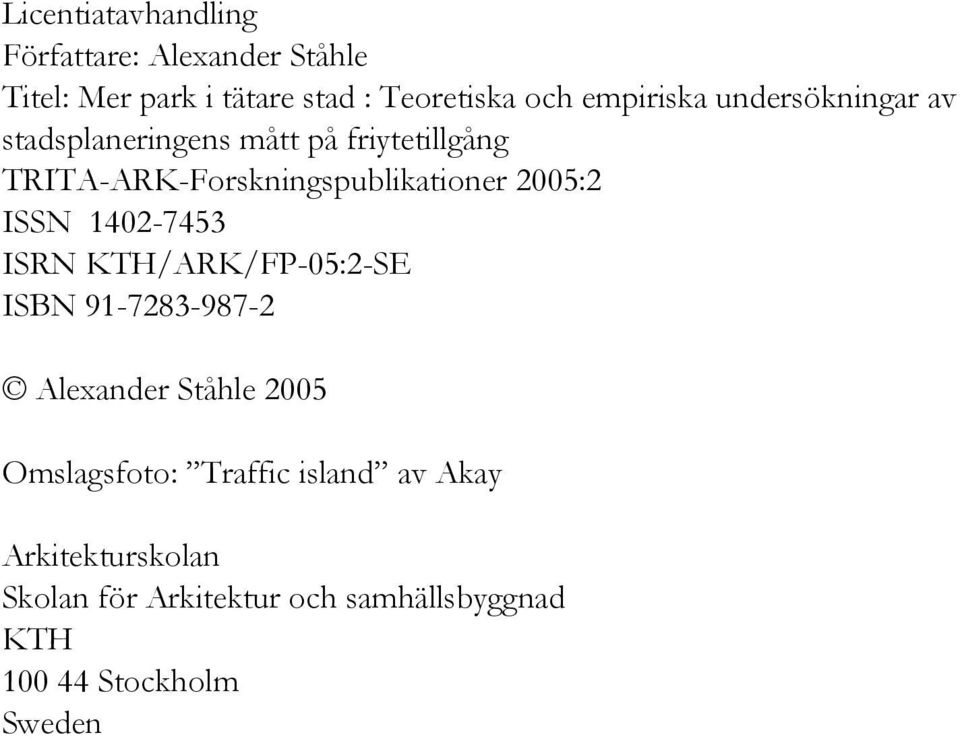 TRITA-ARK-Forskningspublikationer 2005:2 ISSN 1402-7453 ISRN KTH/ARK/FP-05:2-SE ISBN 91-7283-987-2