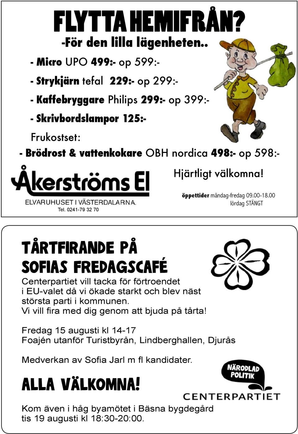 498:- op 598:- Hjärtligt välkomna! Tel. 0241-79 32 70 öppettider måndag-fredag 09.00-18.