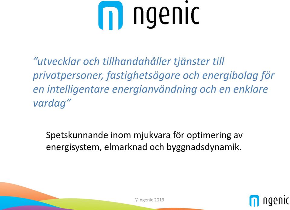 energianvändning och en enklare vardag Spetskunnande inom