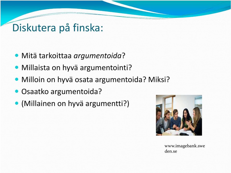 Milloin on hyvä osata argumentoida? Miksi?