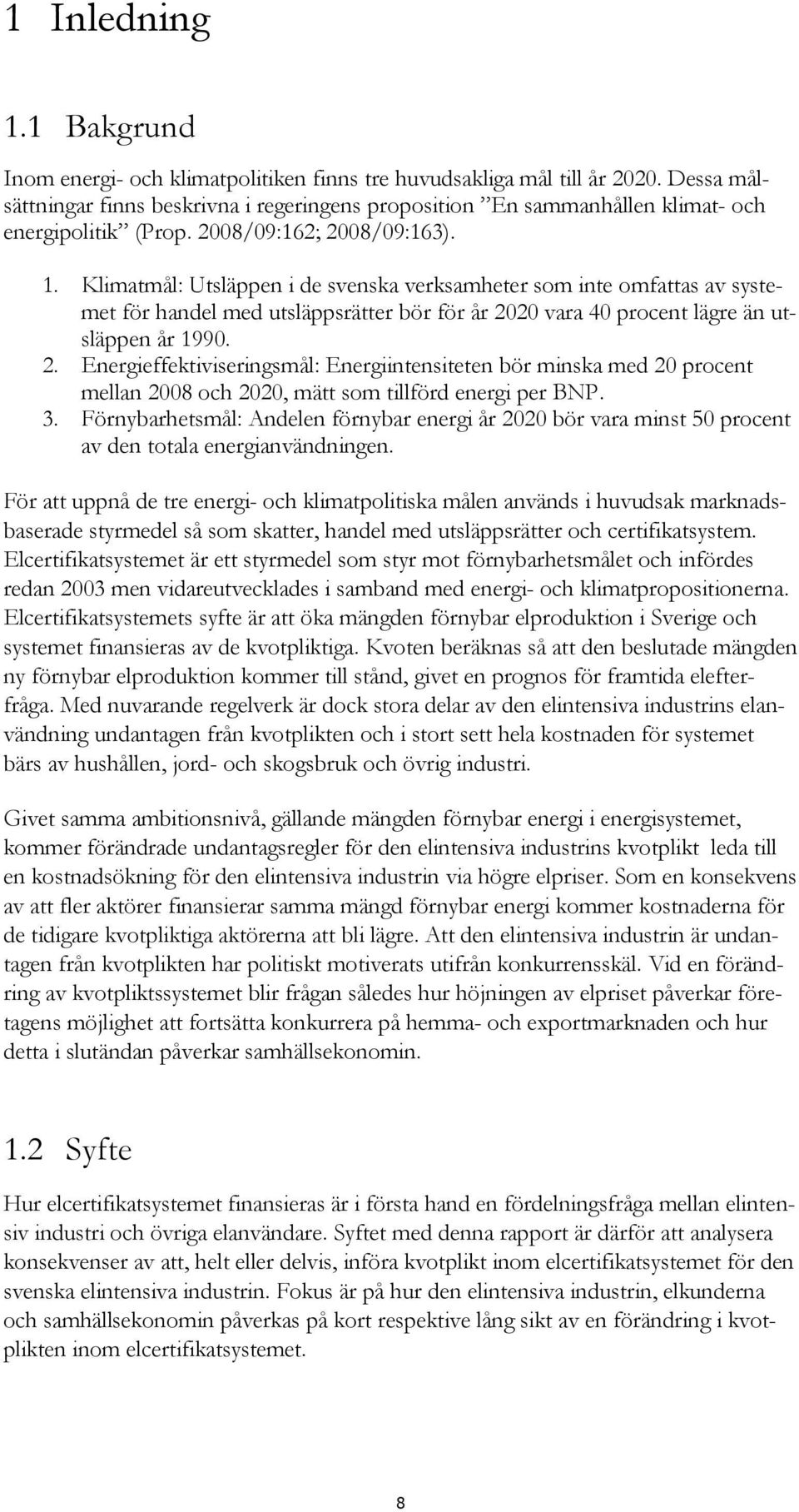 Klimatmål: Utsläppen i de svenska verksamheter som inte omfattas av systemet för handel med utsläppsrätter bör för år 20