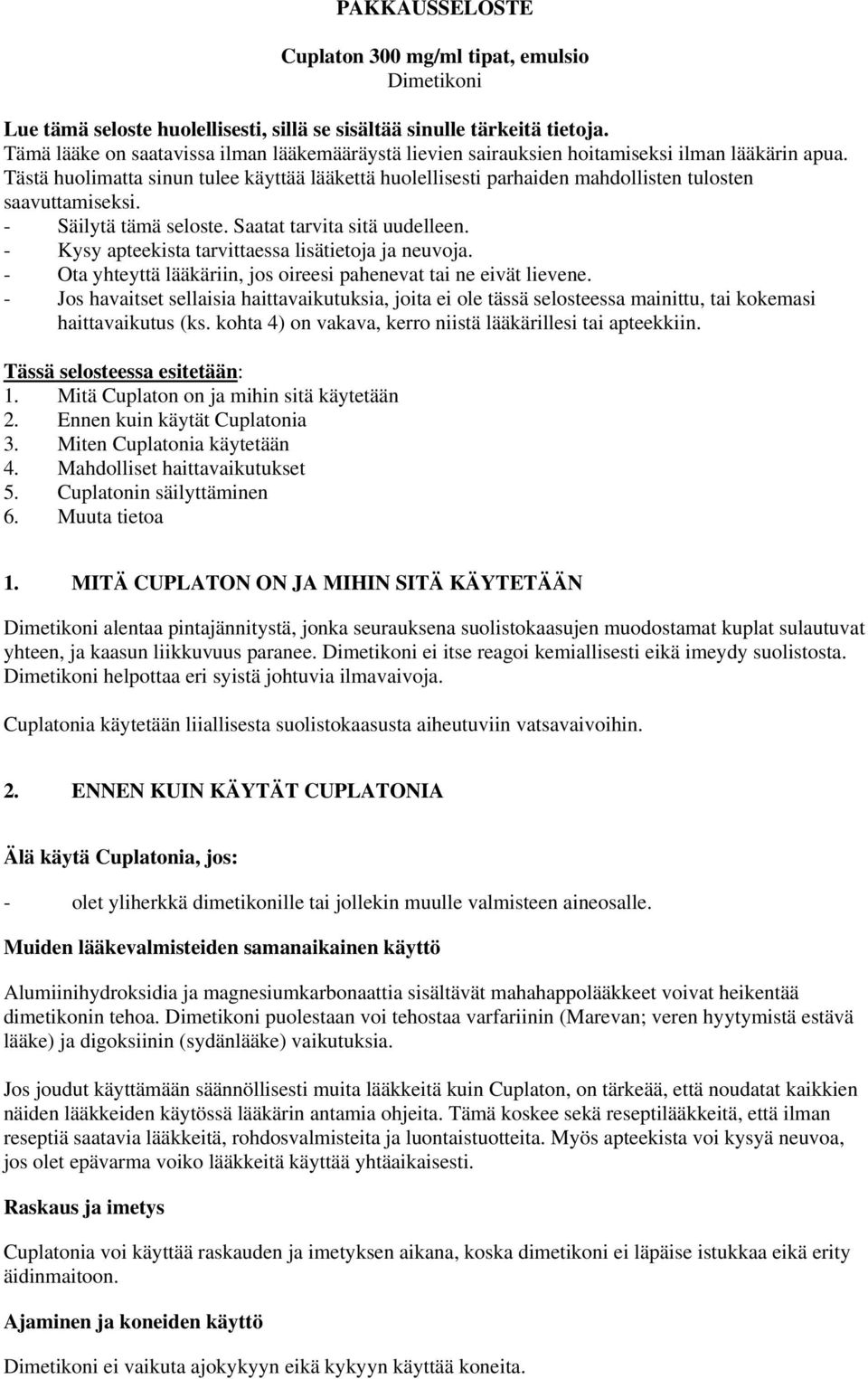 Tästä huolimatta sinun tulee käyttää lääkettä huolellisesti parhaiden mahdollisten tulosten saavuttamiseksi. - Säilytä tämä seloste. Saatat tarvita sitä uudelleen.