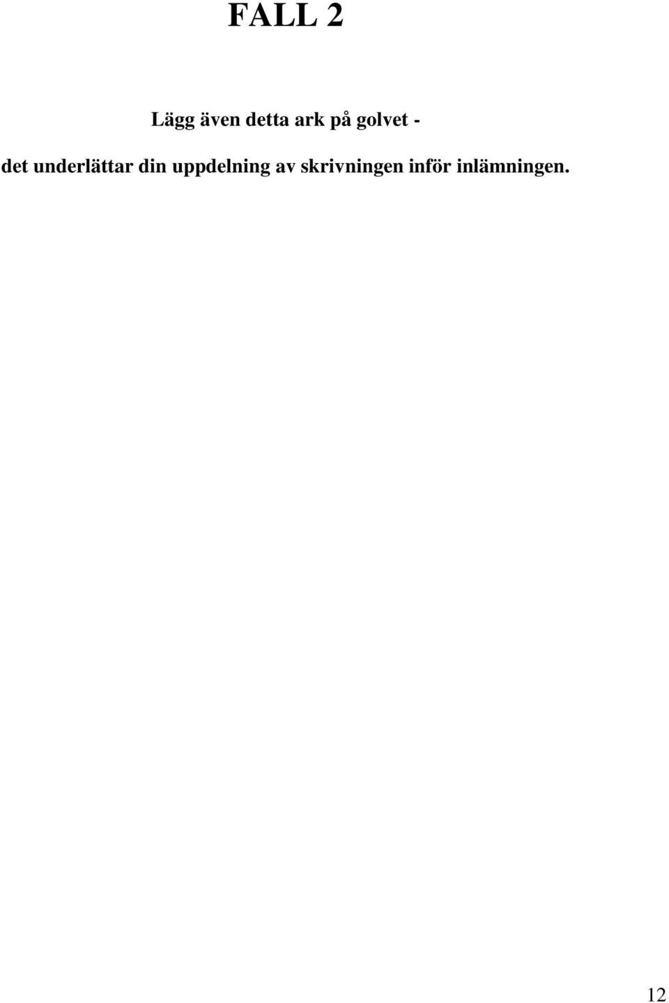 underlättar din uppdelning
