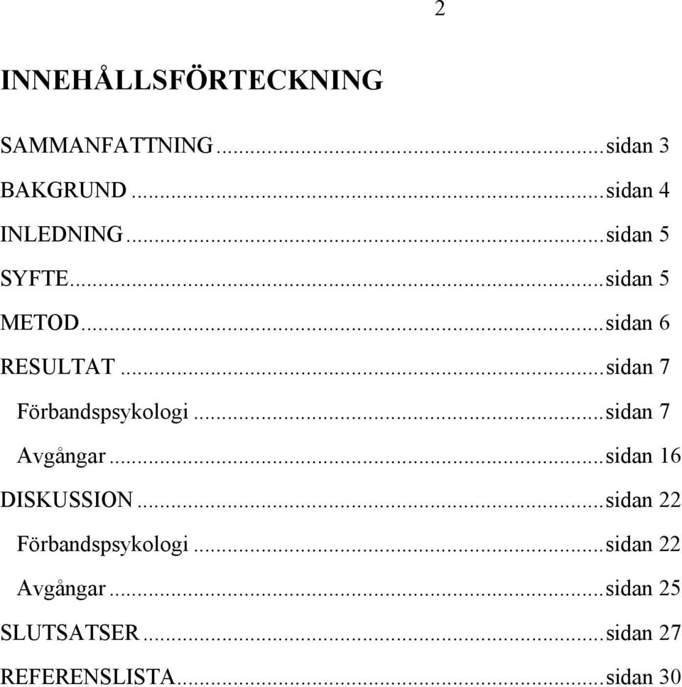 ..sidan 7 Förbandspsykologi...sidan 7 Avgångar...sidan 16 DISKUSSION.