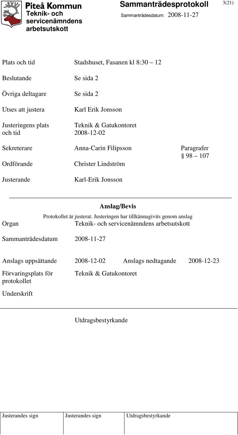 Karl-Erik Jonsson Anslag/Bevis Organ Protokollet är justerat.