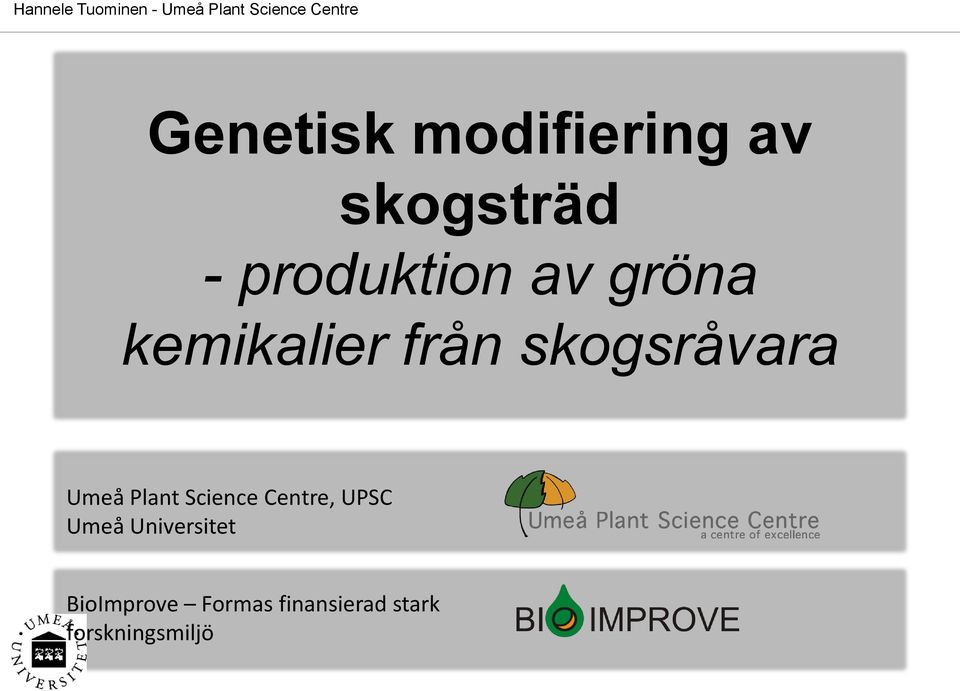 från skogsråvara Umeå Plant Science Centre, UPSC Umeå