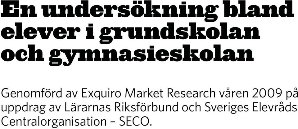 Research våren 2009 på uppdrag av Lärarnas