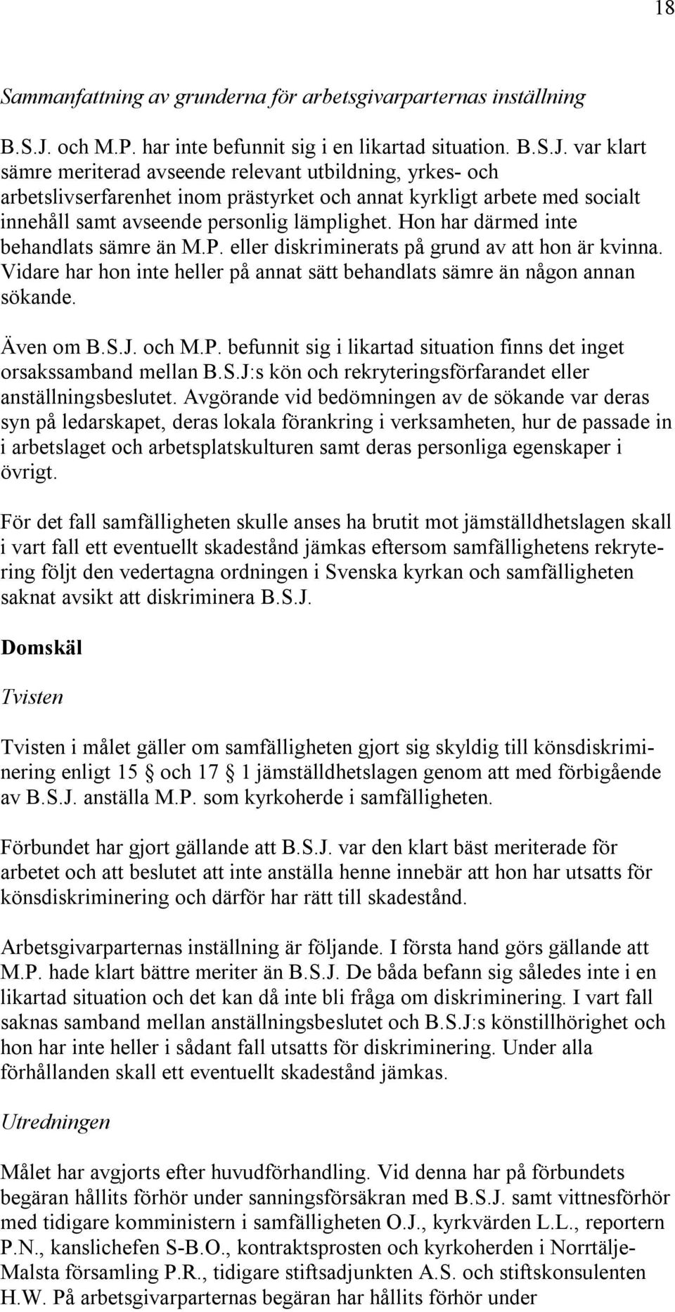 var klart sämre meriterad avseende relevant utbildning, yrkes- och arbetslivserfarenhet inom prästyrket och annat kyrkligt arbete med socialt innehåll samt avseende personlig lämplighet.