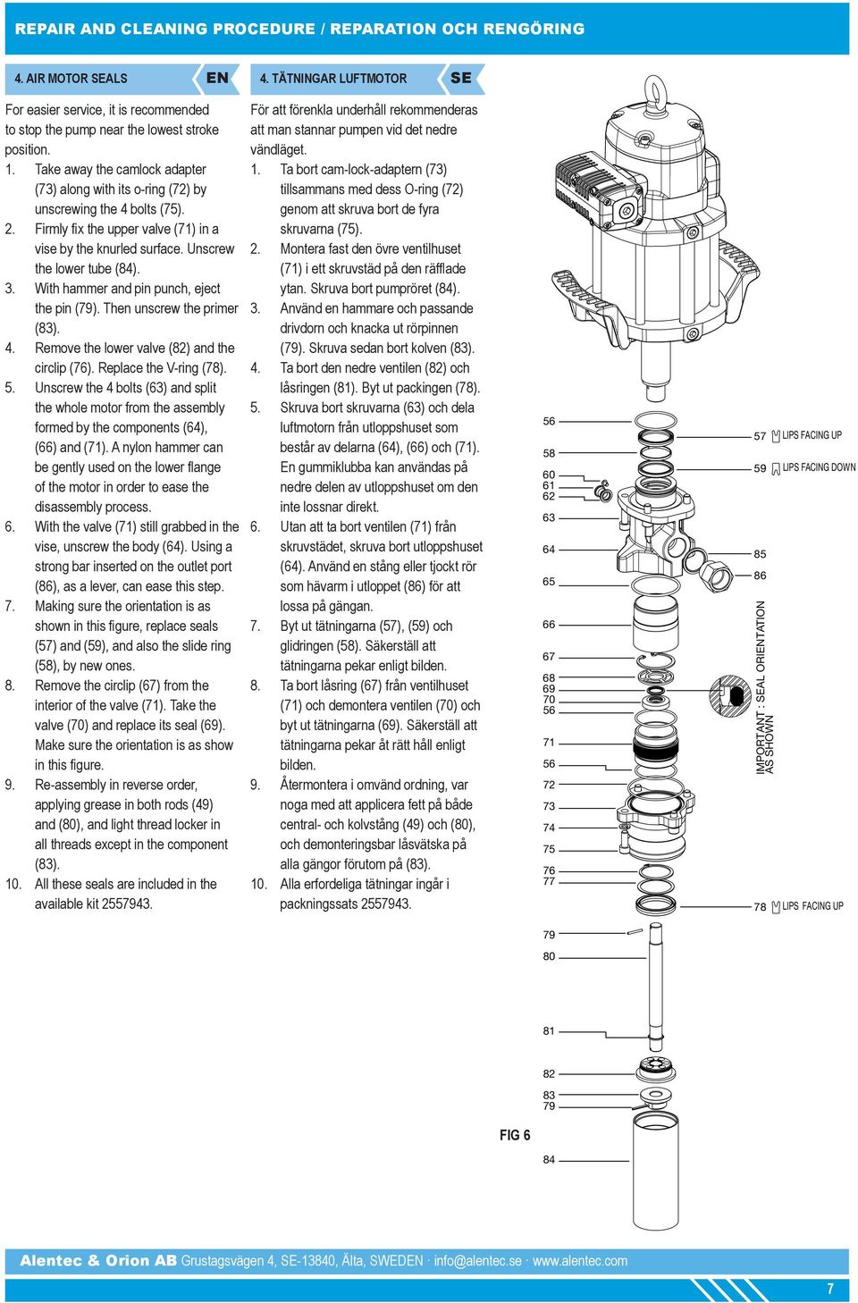 With hammer and pin punch, eject the pin (79). Then unscrew the primer (83). 4. Remove the lower valve (82) and the circlip (76). Replace the V-ring (78). 5.