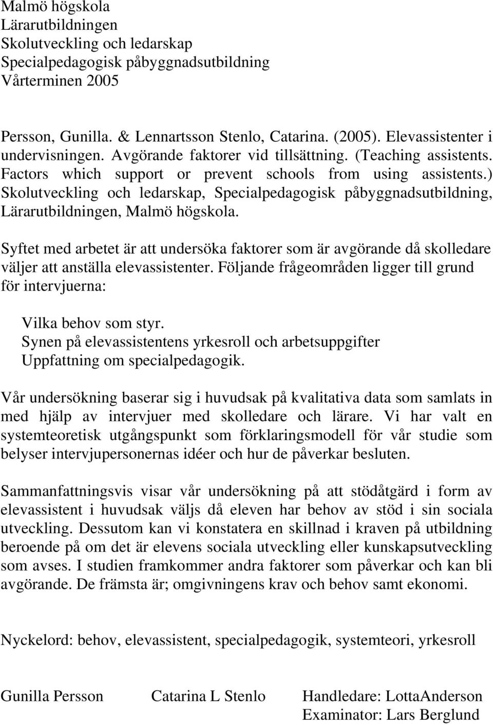 ) Skolutveckling och ledarskap, Specialpedagogisk påbyggnadsutbildning, Lärarutbildningen, Malmö högskola.