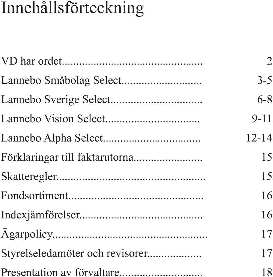 .. 12-14 Förklaringar till faktarutorna... 15 Skatteregler... 15 Fondsortiment.