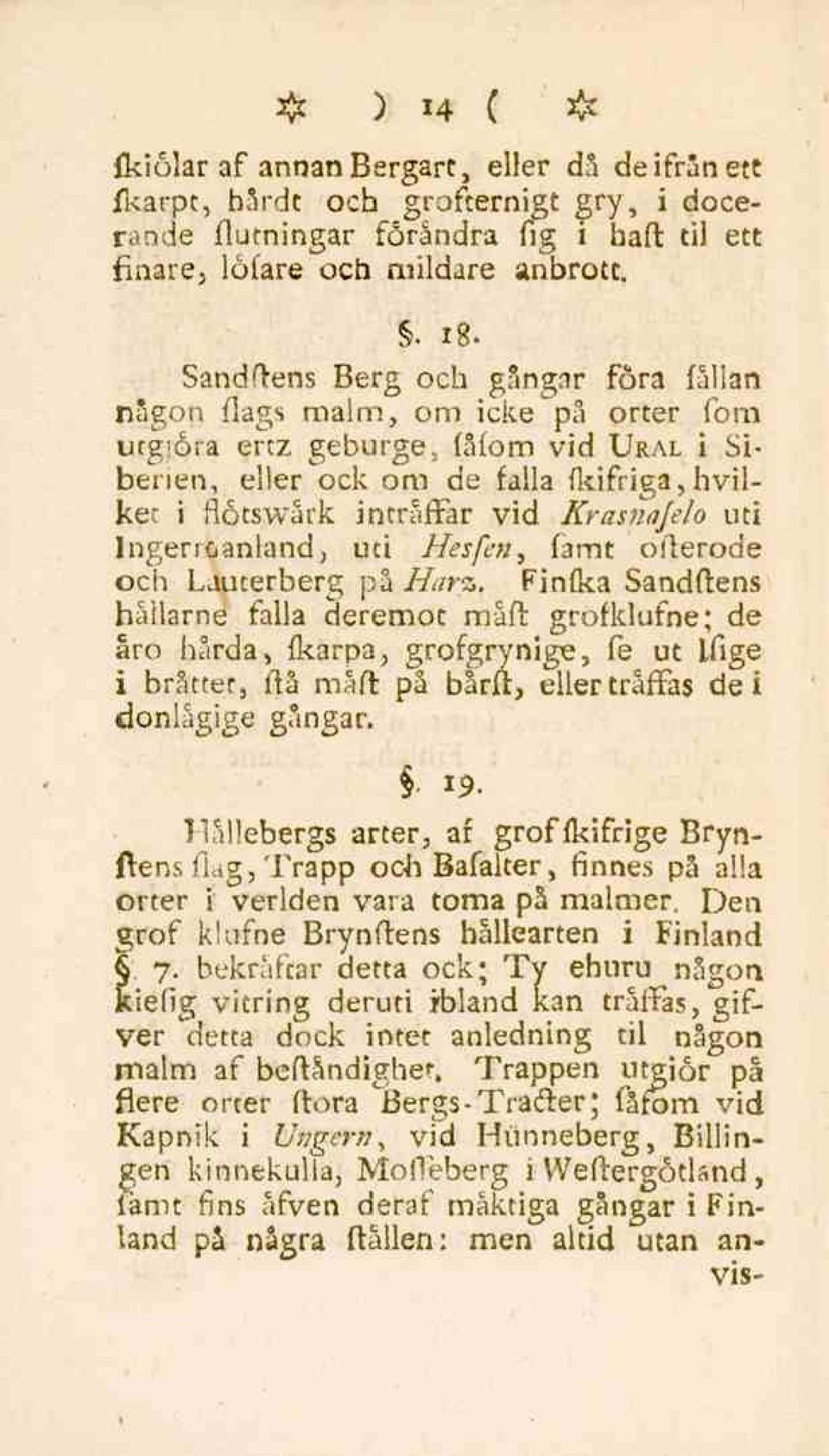 ora ertz geburge, fåfom vid Ural i Sibenen, eller ock om de falla fkifriga,hvilket i flötswårk inträffar vid Krasnajelo uti lngerroanland, uti Hesfen famt ofterode och Lauterberg på Harz.