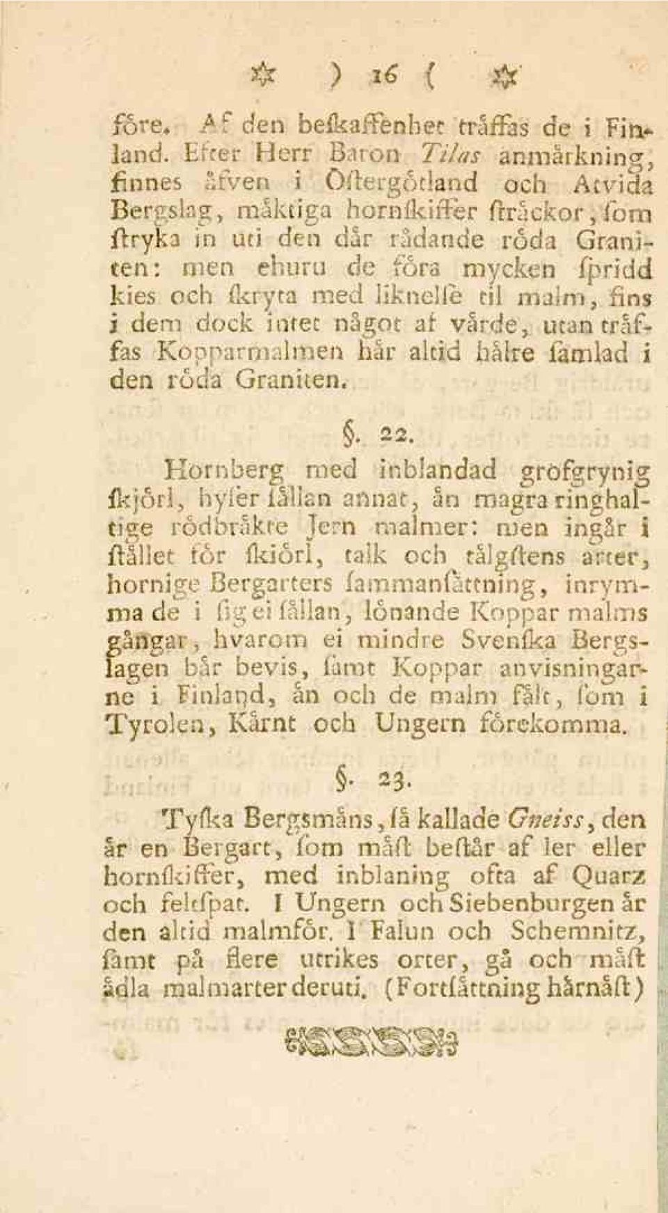 kies cch fkryta med liknelie til malm,.fins i dem dock intet något af varde, utan träffas Kopparmalmen hår altid håire famlad i den röda Graniten.. 22.