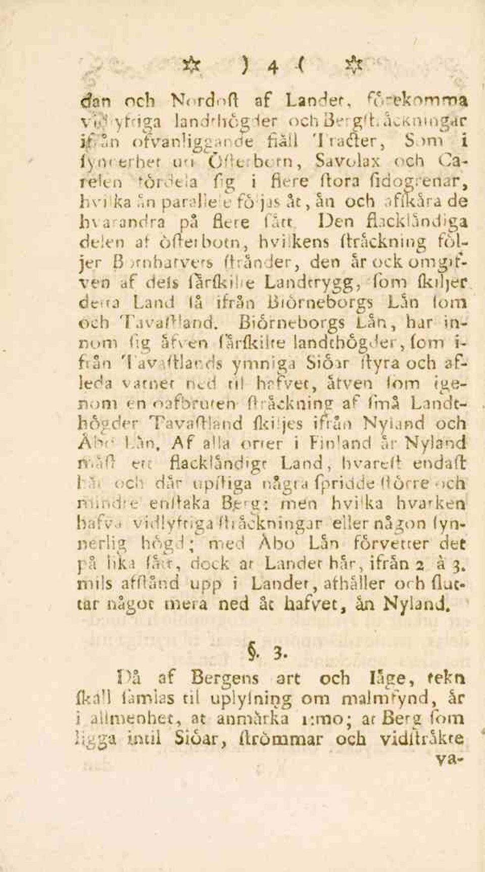 -ka,'n paralie e föjas åt, ån och affkåra de h\a-andra på flere lärt Den fhckländiga delen af öfleibotn, hviikens ftråckning följer B'rnharvers (bänder, den årockomgifven af dels larfkii<e Landrrygg,