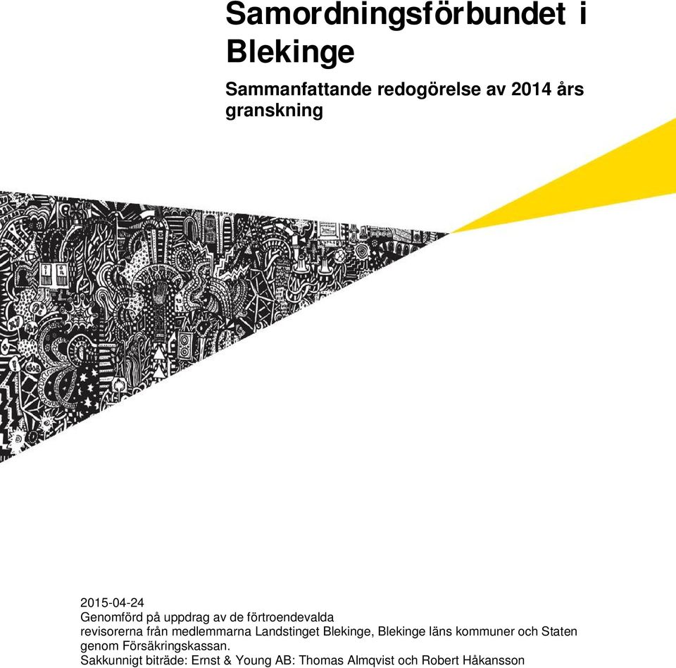 från medlemmarna Landstinget Blekinge, Blekinge läns kommuner och Staten genom