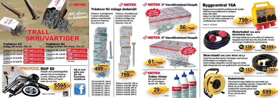 pris 93:- Trallskruv A4 belägg syrafast 200 st/ask, Torx 20 Trallskruv A4 4,3x42 9744342 Trallskruv A4 4,3x56 9744356 * Trallskruv A4 4,8x75 9744875 RGP 80 Fasad- och saneringsfräs Idealisk fräs för