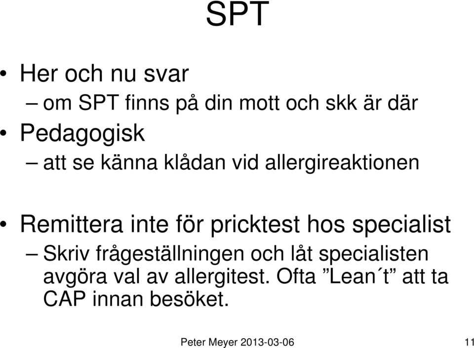 hos specialist Skriv frågeställningen och låt specialisten avgöra val av