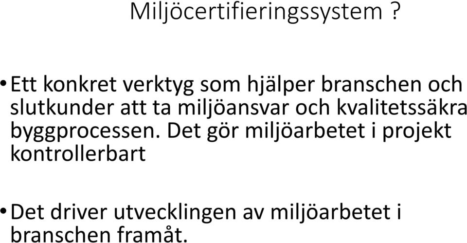 ta miljöansvar och kvalitetssäkra byggprocessen.