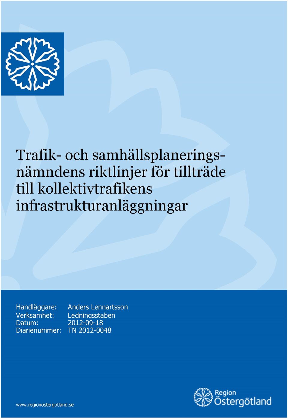Handläggare: Anders Lennartsson Verksamhet: Ledningsstaben