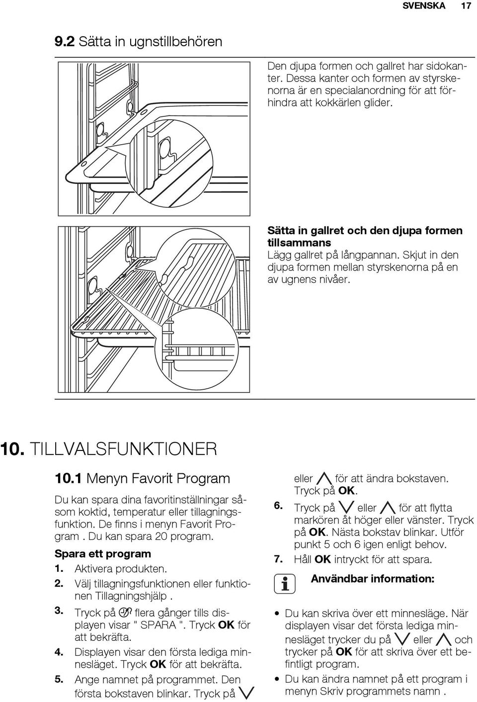 1 Menyn Favorit Program Du kan spara dina favoritinställningar såsom koktid, temperatur eller tillagningsfunktion. De finns i menyn Favorit Program. Du kan spara 20 program. Spara ett program 1.