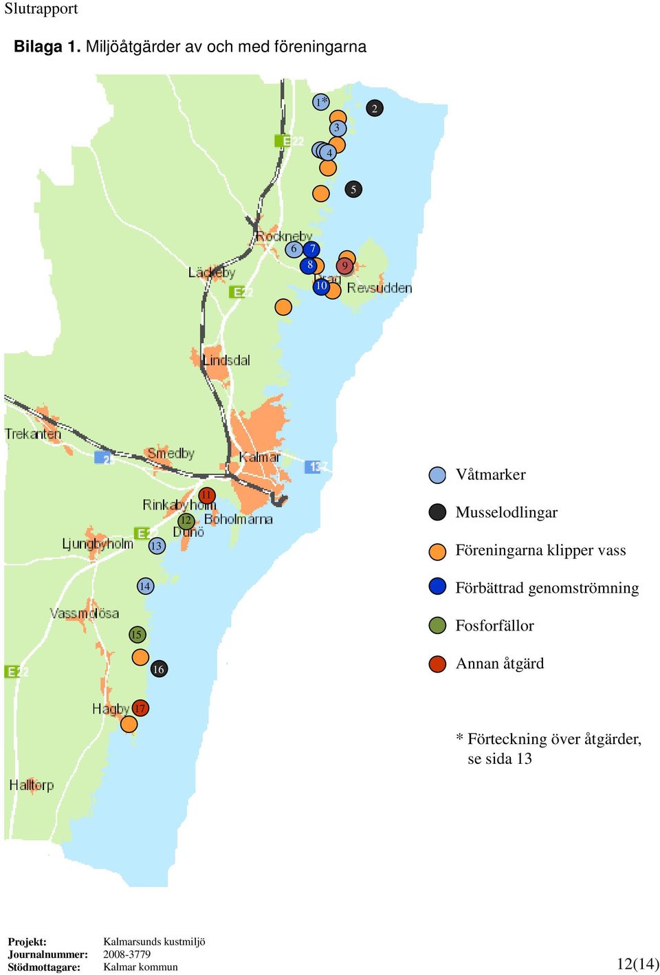 11 Våtmarker Musselodlingar 13 Föreningarna klipper vass 15 14