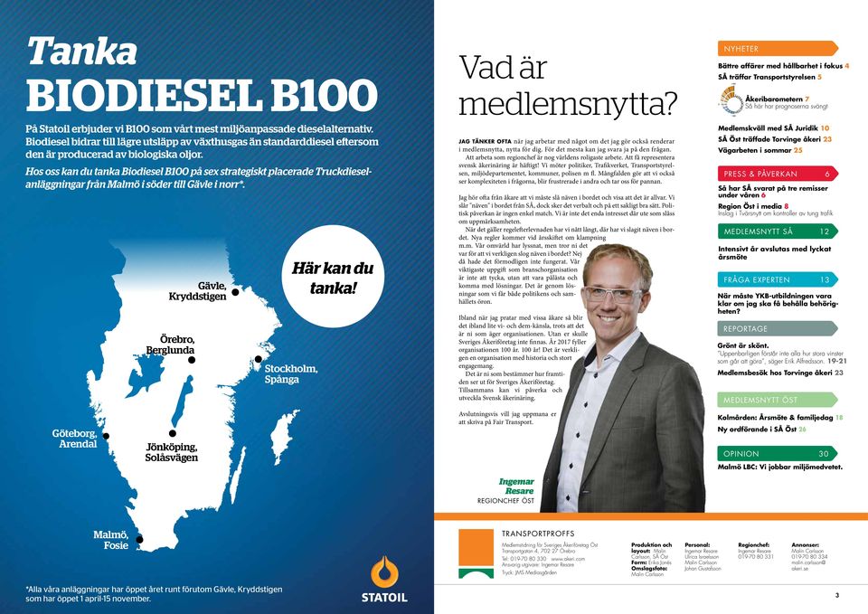 Hos oss kan du tanka Biodiesel B100 på sex strategiskt placerade Truckdieselanläggningar från Malmö i söder till Gävle i norr*. Gävle, Kryddstigen Örebro, Berglunda Stockholm, Spånga Här kan du tanka!