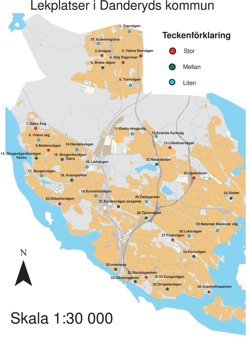 Skogsviksvägen Östra 16. Lärkängen 22.Naturskolan 17. Borgenvägen 18. Kvarnparken 23.Gjallarbron 25.Ekbacksvägen 19.Sunnerbovägen 20.Ösbyparken 21.Karlsrovägen skogslek 24.