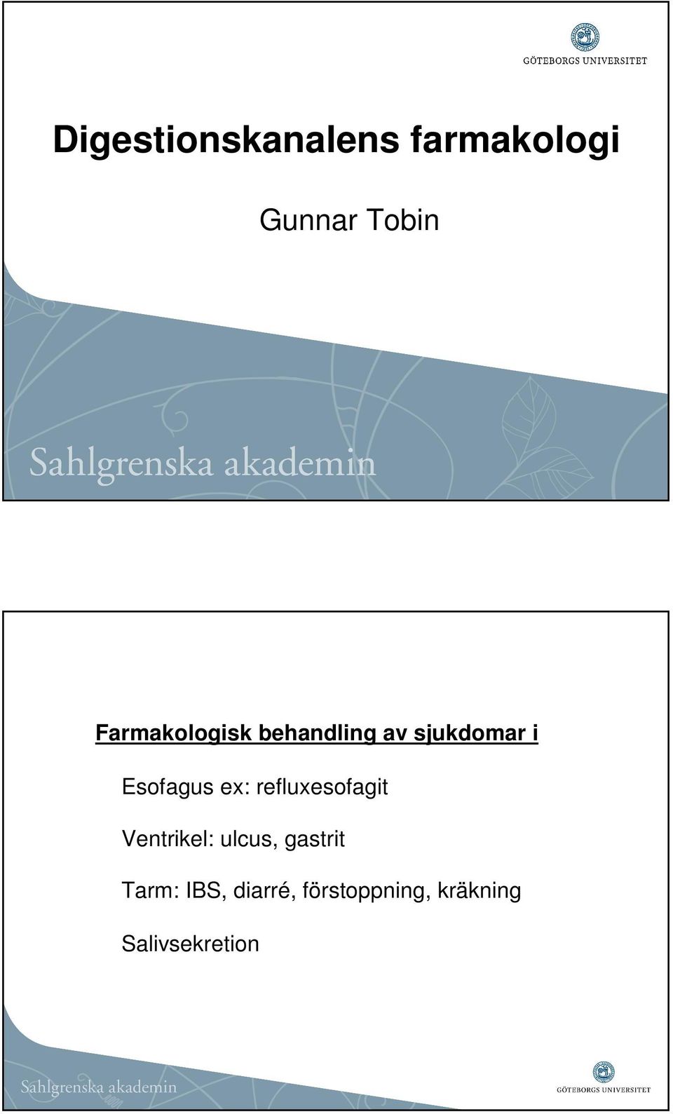 ex: refluxesofagit Ventrikel: ulcus, gastrit