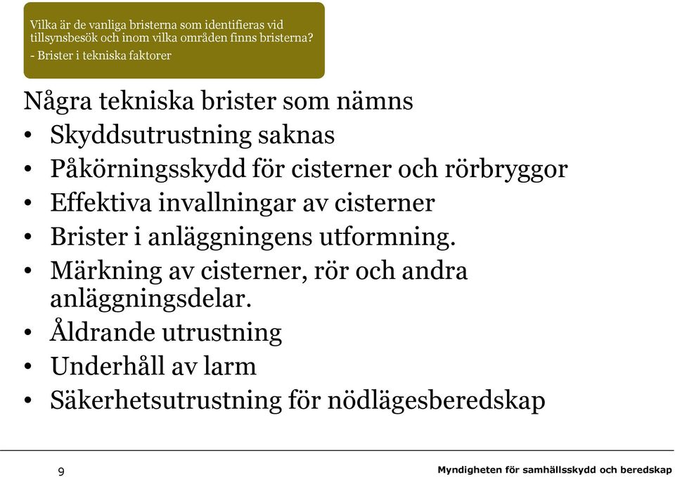 cisterner och rörbryggor Effektiva invallningar av cisterner Brister i anläggningens utformning.