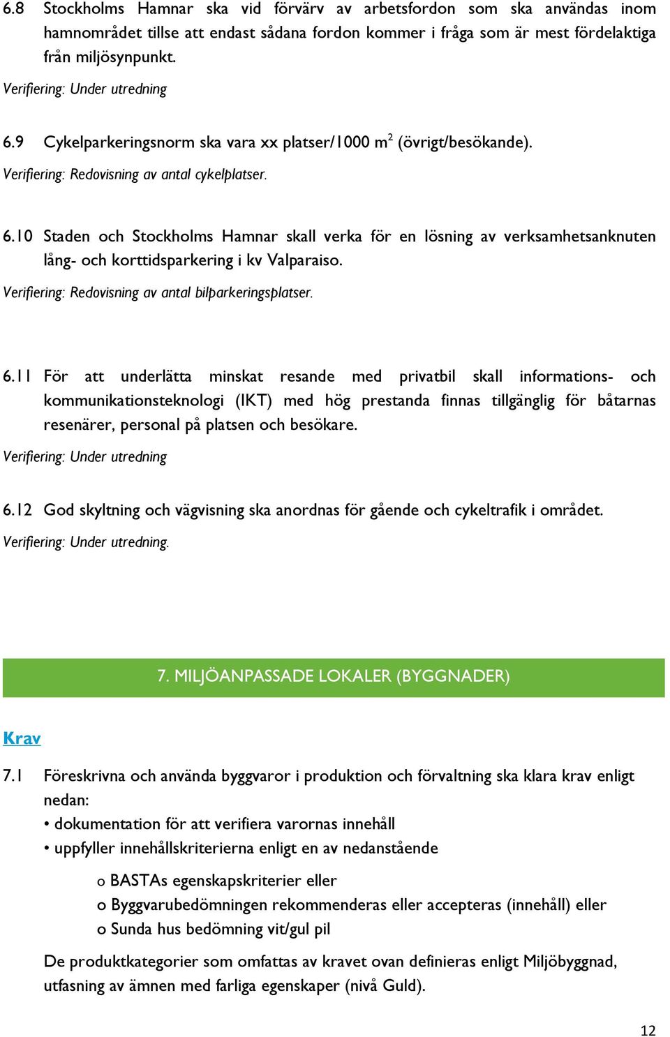 Verifiering: Redovisning av antal bilparkeringsplatser. 6.