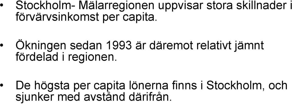 Ökningen sedan 1993 är däremot relativt jämnt fördelad i