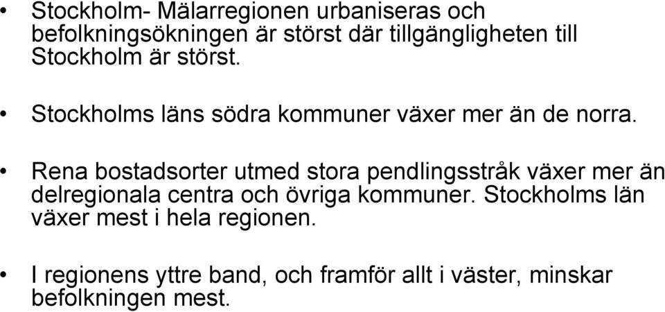 Rena bostadsorter utmed stora pendlingsstråk växer mer än delregionala centra och övriga kommuner.