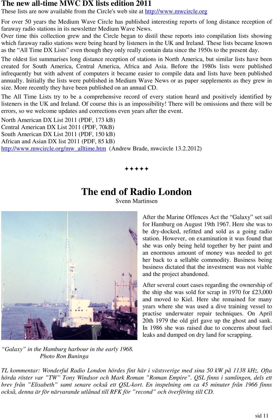 Over time this collection grew and the Circle began to distil these reports into compilation lists showing which faraway radio stations were being heard by listeners in the UK and Ireland.
