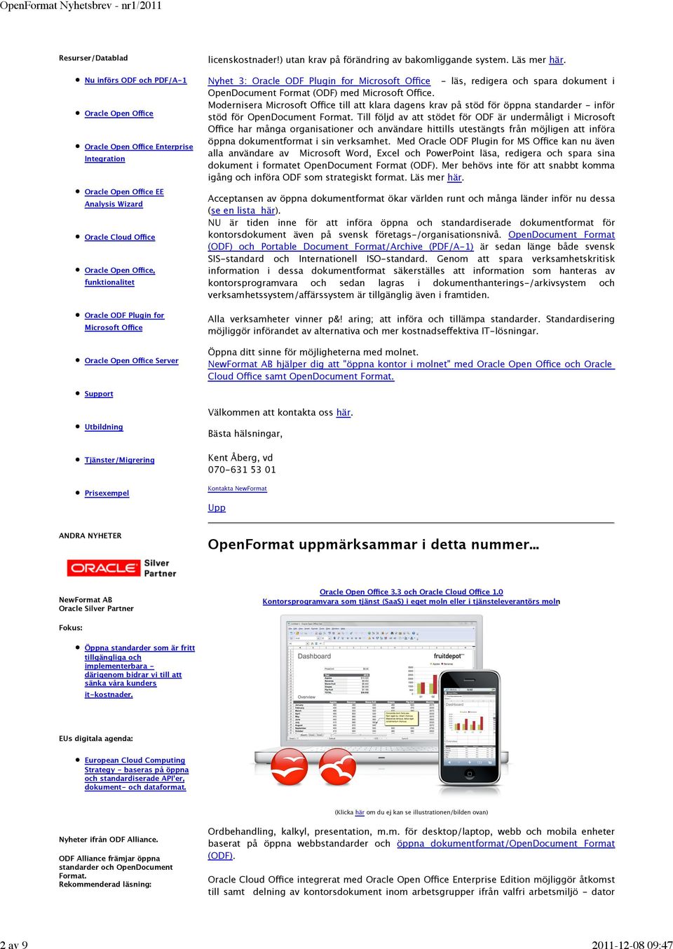 Nyhet 3: Oracle ODF Plugin for Microsoft Office - läs, redigera och spara dokument i OpenDocument Format (ODF) med Microsoft Office.