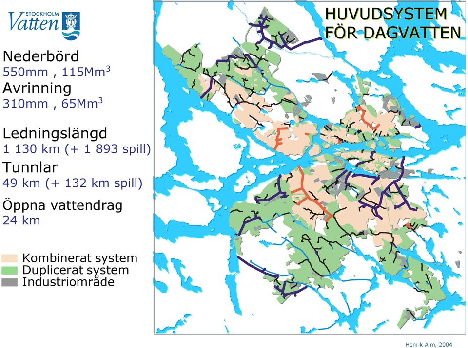 spill) Tunnlar 49 km (+ 132 km spill) Öppna vattendrag 24