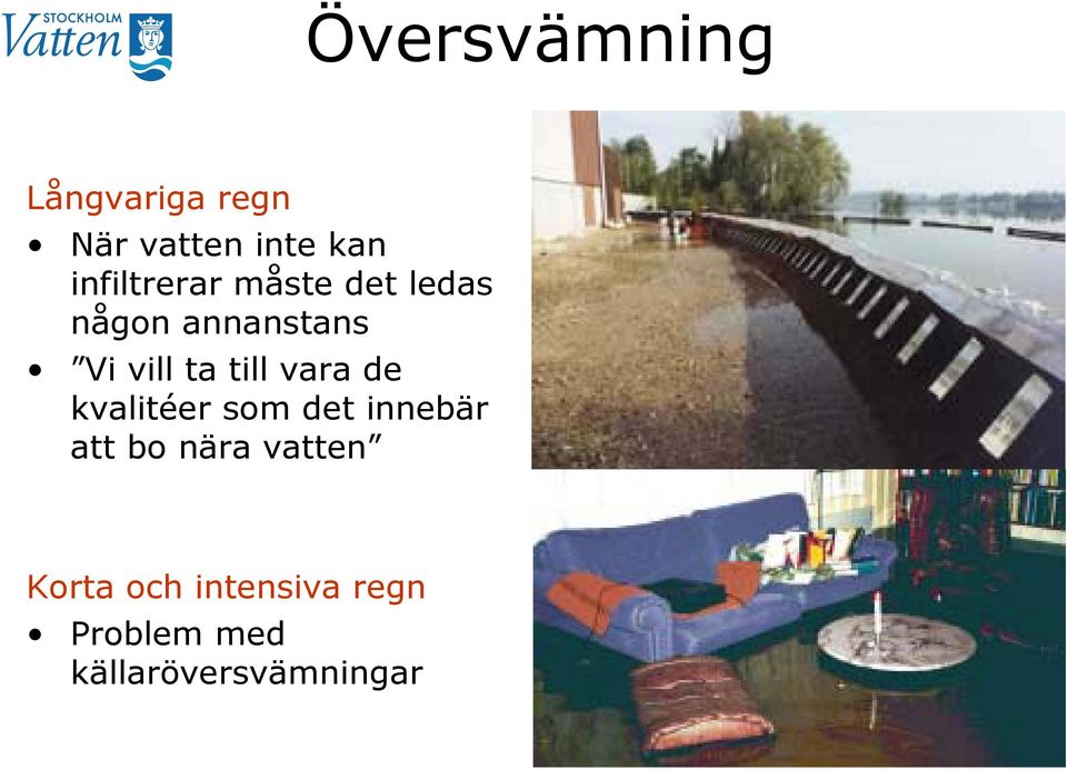 ta till vara de kvalitéer som det innebär att bo nära