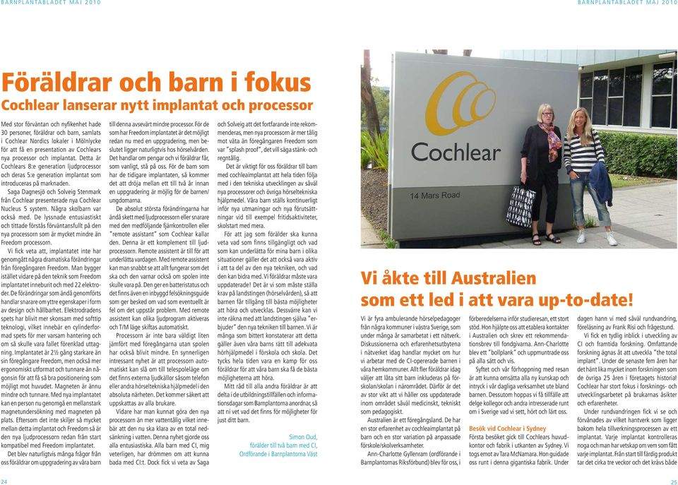 Saga Dagnesjö och Solveig Stenmark från Cochlear presenterade nya Cochlear Nucleus 5 system. Några skolbarn var också med.