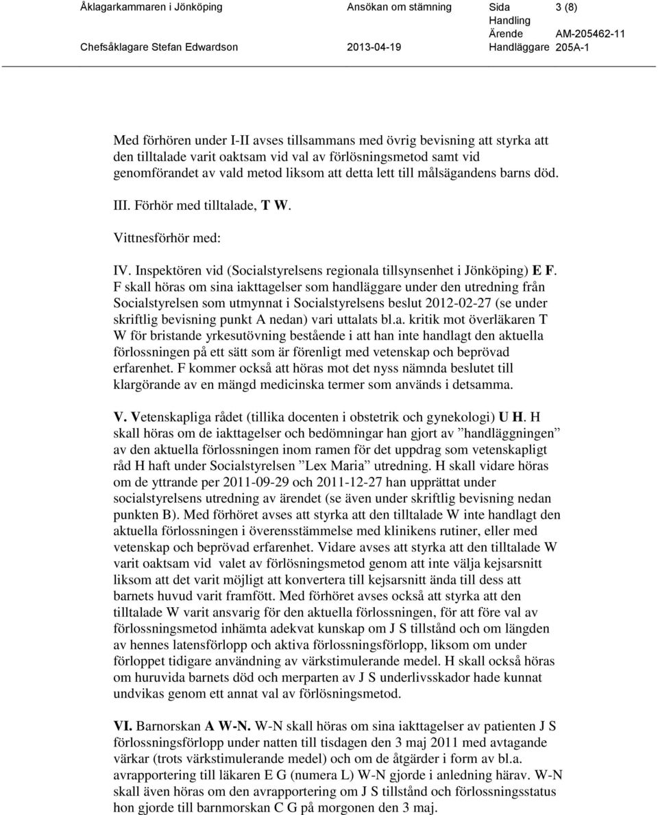 Inspektören vid (Socialstyrelsens regionala tillsynsenhet i Jönköping) E F.