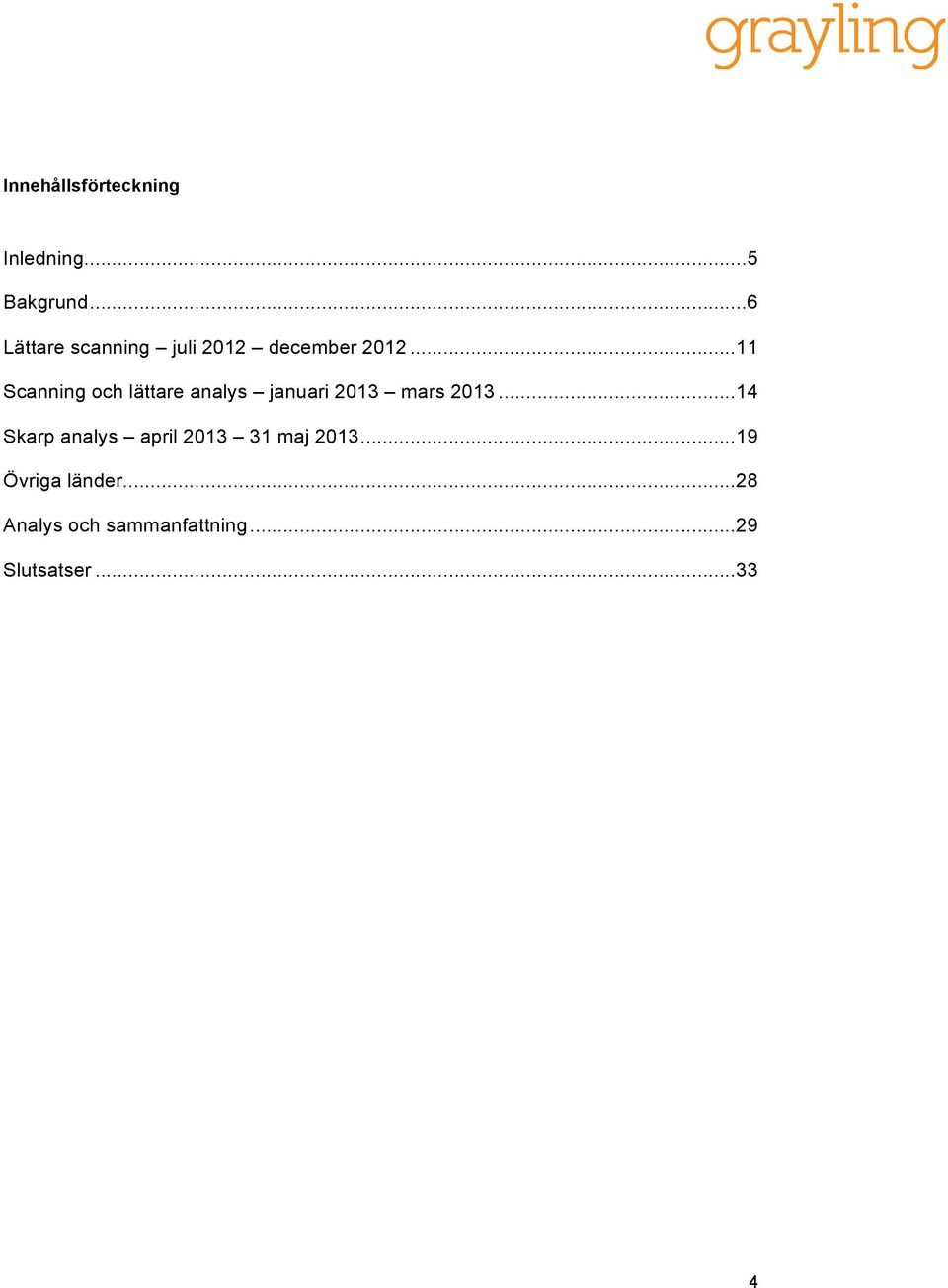 .. 11 Scanning och lättare analys januari 2013 mars 2013.