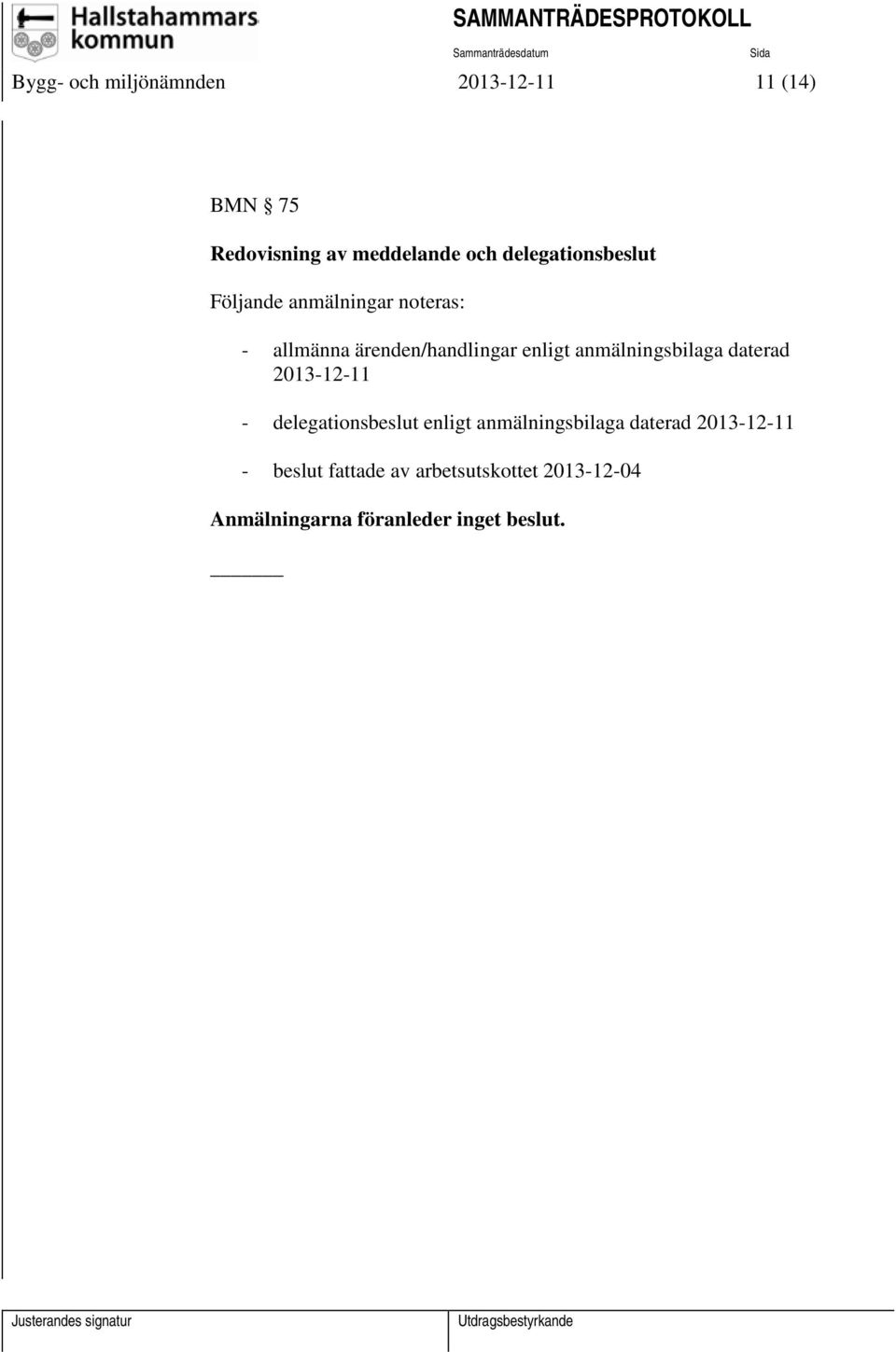 anmälningsbilaga daterad 2013-12-11 - delegationsbeslut enligt anmälningsbilaga
