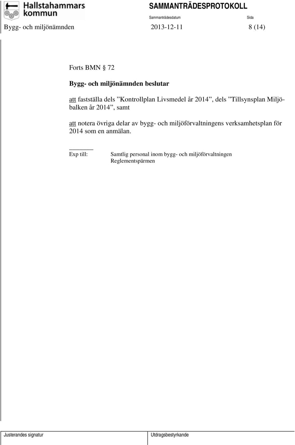 samt att notera övriga delar av bygg- och miljöförvaltningens verksamhetsplan för 2014