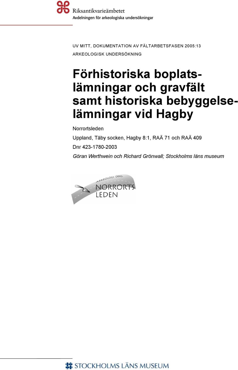 bebyggelselämningar vid Hagby Norrortsleden Uppland, Täby socken, Hagby 8:1,